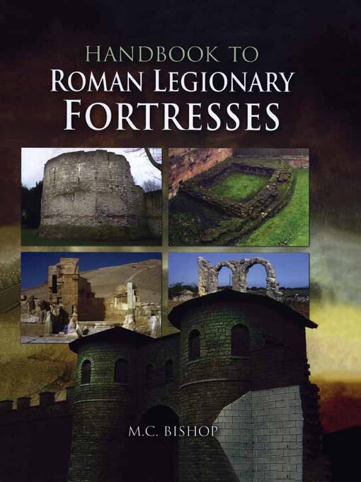 Title details for Handbook to Roman Legionary Fortresses by M.C. Bishop - Available